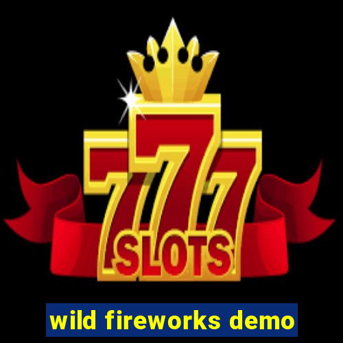 wild fireworks demo